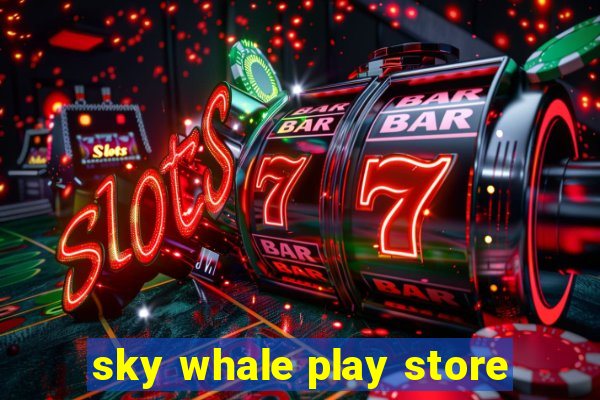 sky whale play store